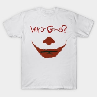 Why So Curious T-Shirt